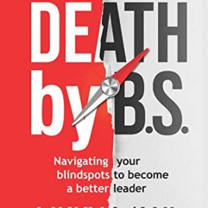 Death by BS: Navigating Your Blind Spots to become a Better Leader